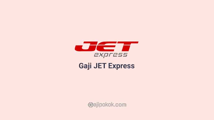 Gaji Karyawan JET Express
